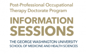 Text that reads: Post-Professional Occupational Therapy Doctorate Program Information Sessions - The George Washington University School of Medicine and Health Sciences